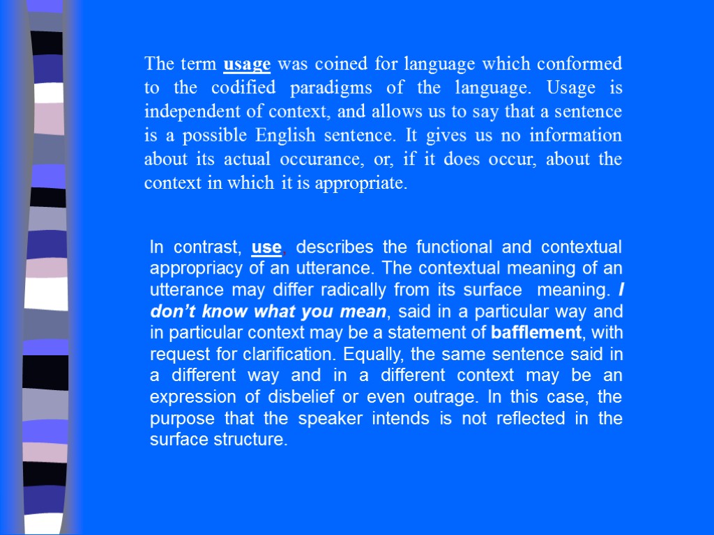 The term usage was coined for language which conformed to the codified paradigms of